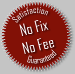 No Fix No Fee - We guarantee your complete satisfaction
